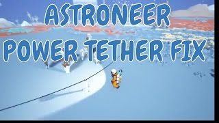 Astroneer Tether Fix - Astroneer Power Fix - Astroneer Power Tether Problem