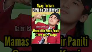 Download Lagu GUS ULINNUHA SAMPE SINDIR PANITIA GARA GARA KOPI || NGAJI TERBARU DI SIDAKAYA  MP3