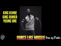 King kembe x king rumer x youngone  dance like maggie audio only