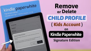 How to Delete A Child Profile From Kindle Paperwhite Signature Edition!