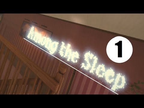 Видео: ▼Прохождение Among the Sleep [1]