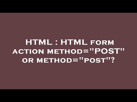 HTML : HTML form action method="POST" or method="post"?