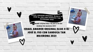 israel amador original elias x Dj josé el feo Con Sanduga tan mujerona 2023