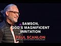 Samson - God's Magnificent Irritation