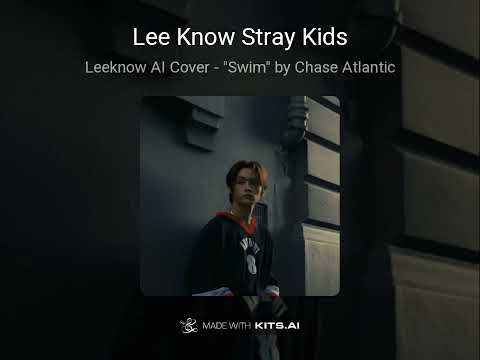 AI Cover Lee Know StrayKids Swim By Chase Atlantic