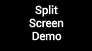 Split Screen Demo