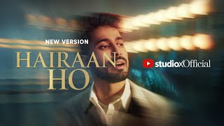 Hairaan Ho New Version Official Song Emotional Performance Studioxofficial