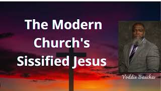 The Modern Church's Sissified Jesus   Voddie Baucham