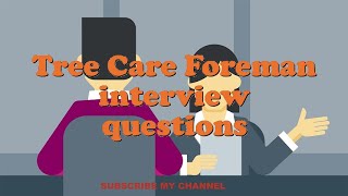 Tree Care Foreman interview questions