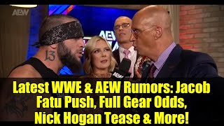 Latest WWE &amp; AEW Rumors: Jacob Fatu Push, Full Gear Odds, Nick Hogan Tease &amp; More!