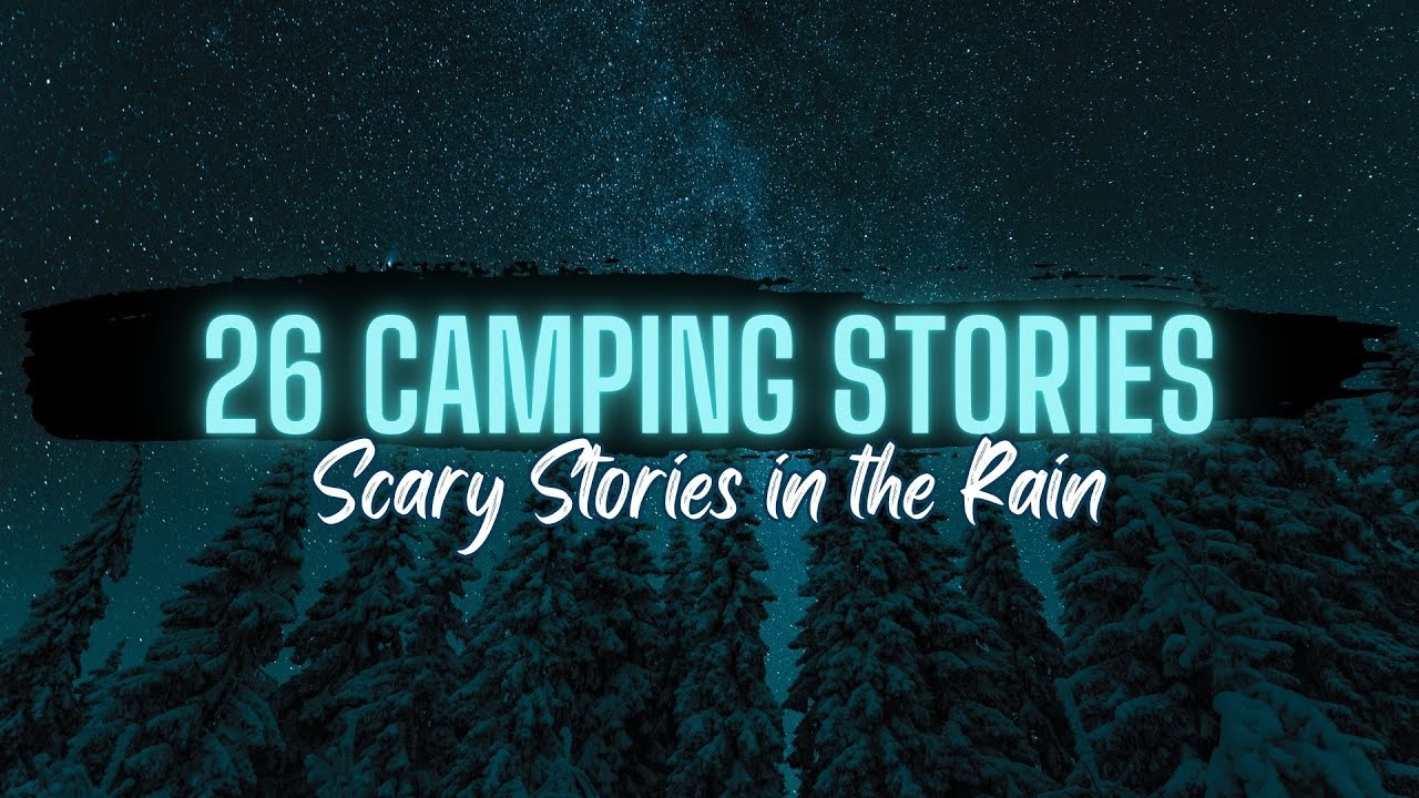 26 Camping Stories in the Rain wtih NO MUSIC