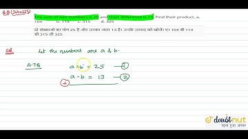 "The sum of two numbers is 25 and their difference is 13. Find their product.a.