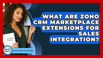 What Are Zoho CRM Marketplace Extensions For Sales Integration? - Sales Pro Blueprint