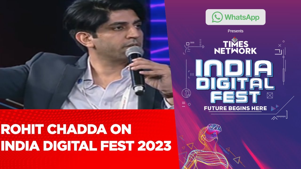 Rohit Chadda, President & COO, Digital, Times Network On India Digital Fest 2023 | IDF 23