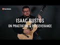 Isaac Bustos On Practicing &amp; Perseverance | tonebase Tips