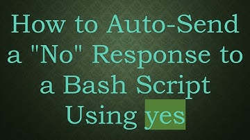 How to Auto-Send a "No" Response to a Bash Script Using yes