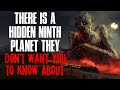 "There Is A Hidden Ninth Planet They Don't Want You To Know About" Creepypasta