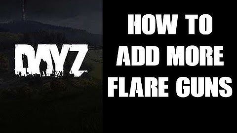How To Increase The Spawn Rate & Add More Flare Guns & Flares DayZ Custom Server PC PS4 PS5 Xbox