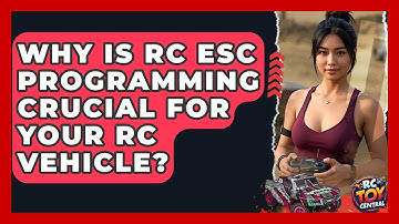 Why is RC ESC programming crucial for your RC vehicle? - RC Toy Central