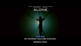 KOMODO x ROXIE - Alone ( Trailer)