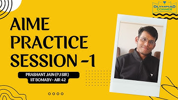 AIME Practice Session -1 | JEE 2024 & 2025 | Prashant Jain | Olympiad Corner