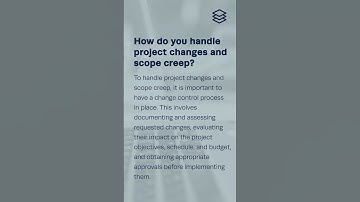 How do you handle project changes and scope creep?