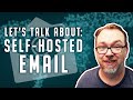 Let's Talk About Self-Hosting Email