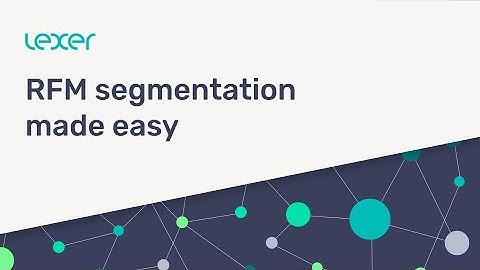 Using RFM Segmentation | Lexer