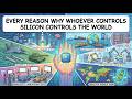 Every Reason Whoever Controls Silicon Controls The World Explained in 13 Minutes