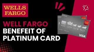 Unlocking the Benefits of the Wells Fargo Platinum Card - 2024