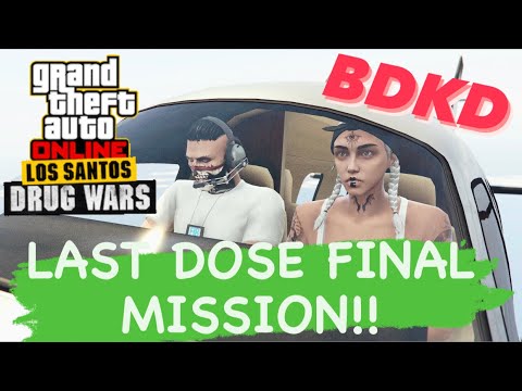 Drug Wars Final Mission - BDKD - Last Dose - GTA Online - YouTube