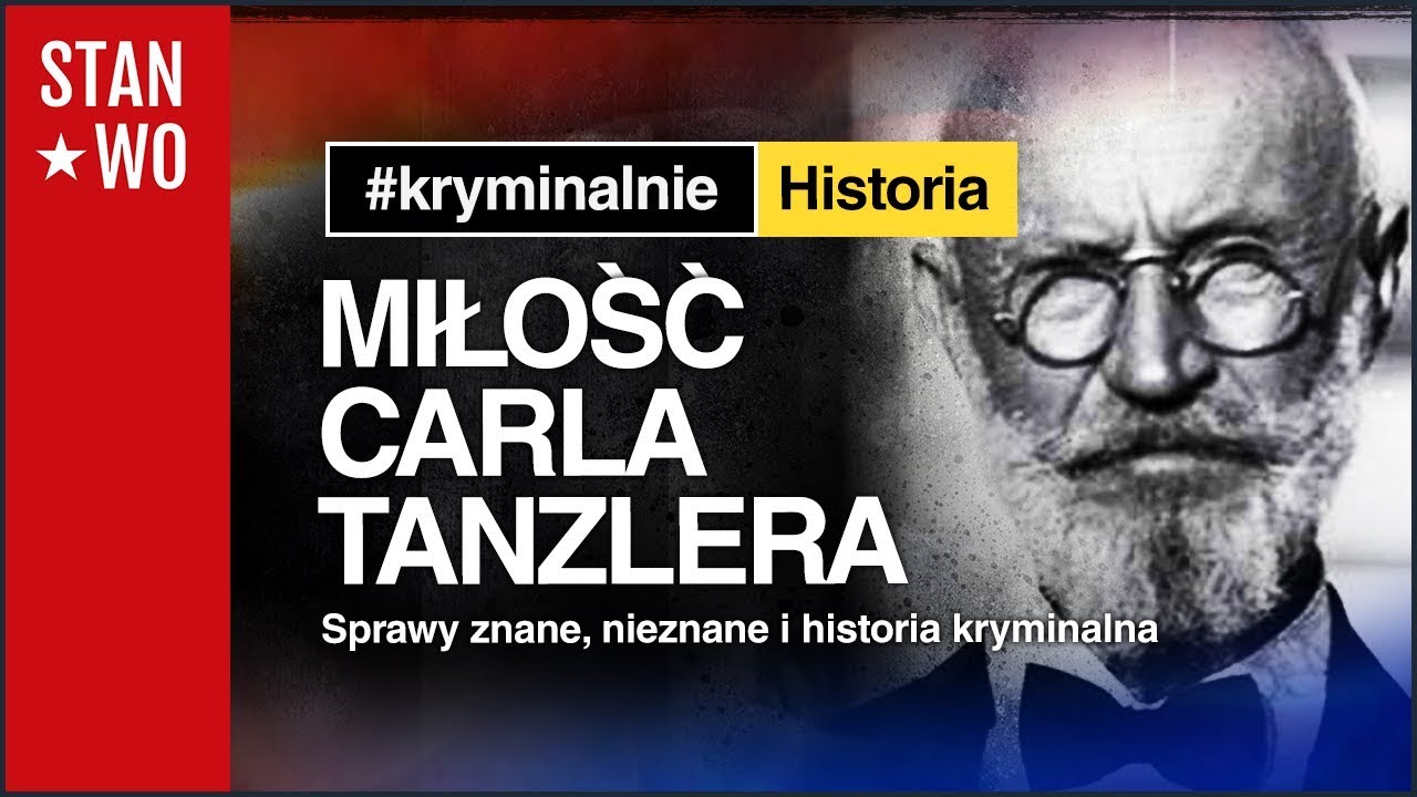 Miłość Carla Tanzlera - Kryminalnie Historia #3