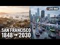 Evolution of San Francisco: 1848 to 2030 (Fixed Camera Timelapse)