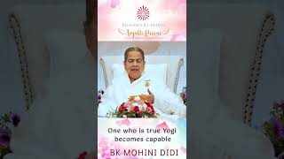 One who is true Yogi becomes capable - BK Mohini Didi