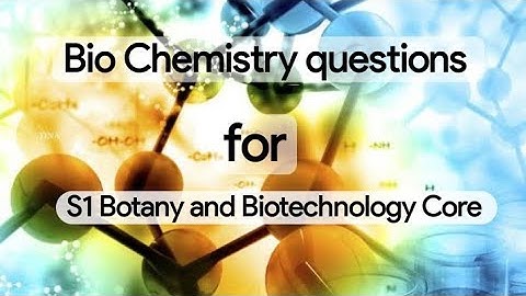 | S1 - Introduction to Biochemistry  | Botany and Biotechnology Main - Model questions |