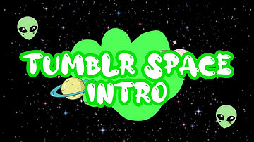 Tumblr Space Intro || Free Template || No Text