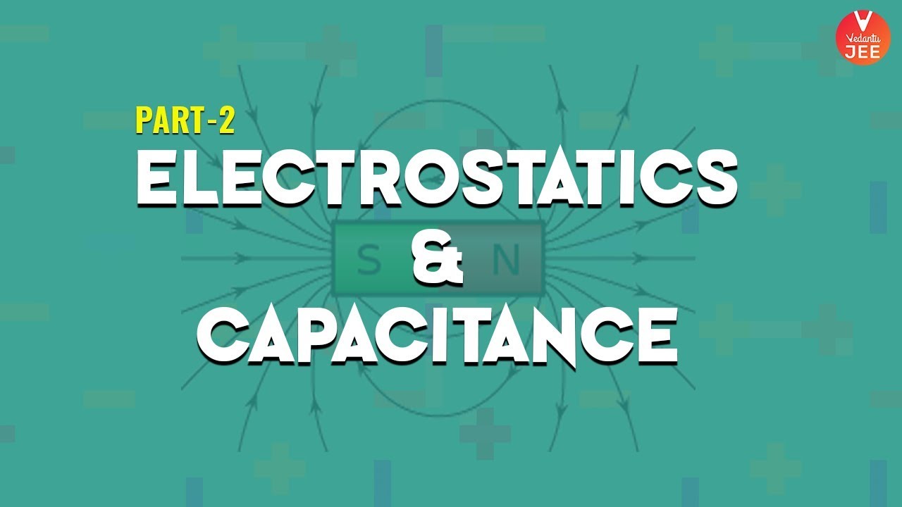 jee mains and advanced syllabus topic wise Best of Electrostatics & Capacitance - 2 | CBSE Class 12 Physics | JEE Mains & Advanced | KVPY Exam