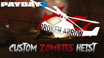 PAYDAY 2 - Broken Arrow (ZOMBIES!) [Custom Heist]
