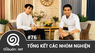 TỔ BUÔN 247 SỐ 76: TỔNG KẾT CÁC NHÓM NGHIỆN | TUẤN TIÊN TỈ, HẢI DỚ