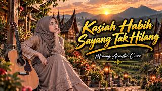 Kasiah Habih Sayang Tak Hilang || Minang Acoustic Cover