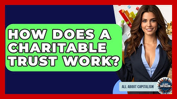 How Does A Charitable Trust Work? - All About Capitalism
