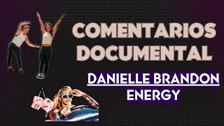Ep.33| Comentarios Documental Danielle Brandon Energy