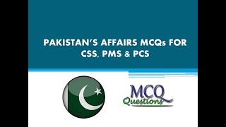 Pakistan Affairs MCQs for CSS, PMS, PCS & CCE--2020