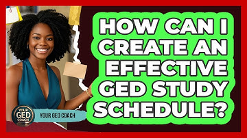 How Can I Create An Effective GED Study Schedule? - Your GED Coach