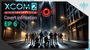 Legend Ironman with Extra Legend E6 - XCOM2 Covert Infiltration