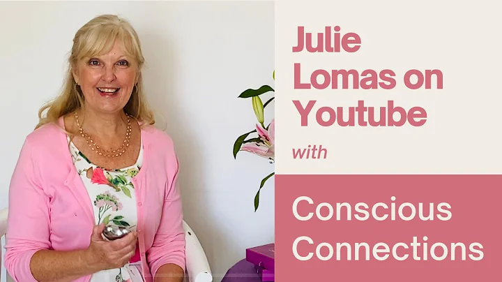 Julie Lomas is on Youtube with Conscious Connections