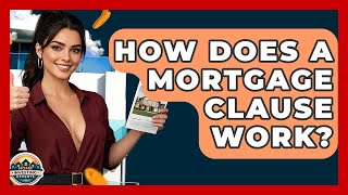 How Does A Mortgage Clause Work - Home Investing Experts