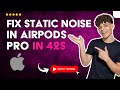 How to SOLVE Static NOISE in AIRPODS PRO in 42 S