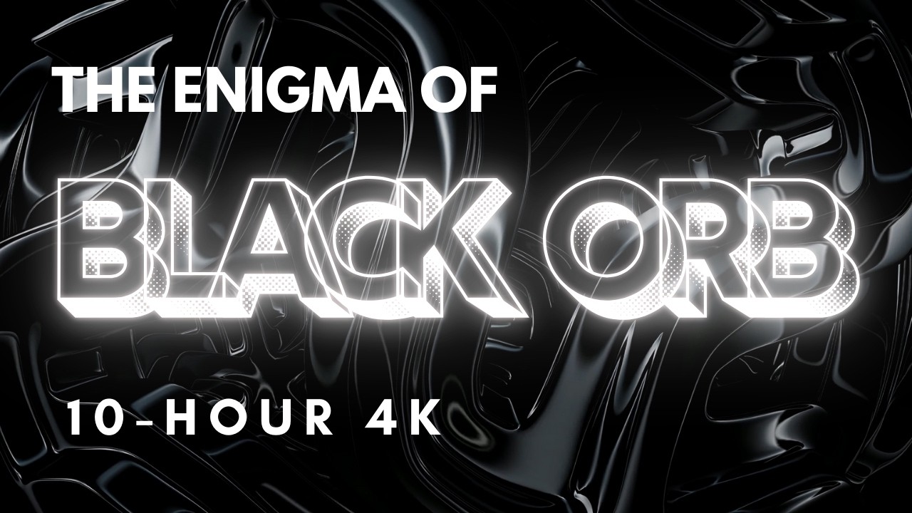 the enigma of the black orb (10-hour 4K screensaver)