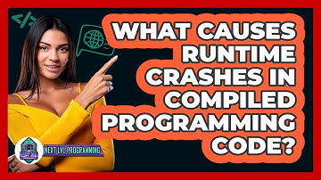 What Causes Runtime Crashes In Compiled Programming Code? - Next LVL Programming